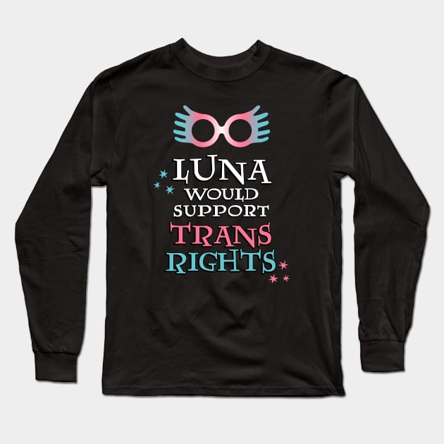 Luna Would Support Trans Rights Long Sleeve T-Shirt by RisaRocksIt